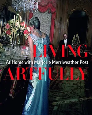 Preview thumbnail for 'Living Artfully: At Home with Marjorie Merriweather Post