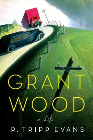 Preview thumbnail for 'Grant Wood: A Life