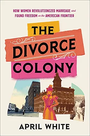 Preview thumbnail for 'The Divorce Colony: How Women Revolutionized Marriage and Found Freedom on the American Frontier