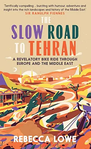 Preview thumbnail for 'The Slow Road to Tehran: A Revelatory Bike Ride through Europe and the Middle East
