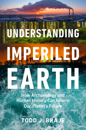Preview thumbnail for Understanding Imperiled Earth: How Archaeology and Human History Inform a Sustainable Future