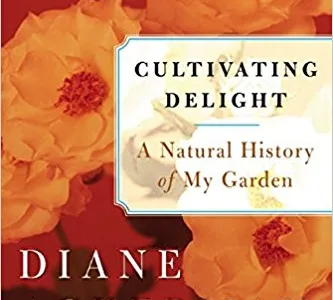 Cultivating Delight: A Natural History of My Garden