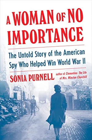 Preview thumbnail for 'A Woman of No Importance: The Untold Story of the American Spy Who Helped Win World War II