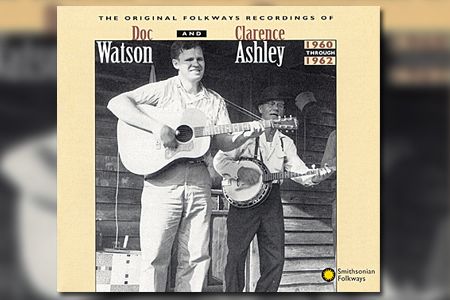 Doc Watson and Clarence Ashley: The Original Folkways Recordings, 1960-1962  