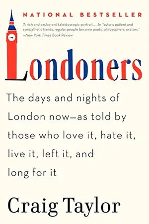 Londoners: The Days and Nights of London Now-As Told by Those Who Love It, Hate It, Live It, Left It, and Long for It