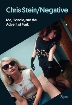 Preview thumbnail for Chris Stein / Negative: Me, Blondie, and the Advent of Punk