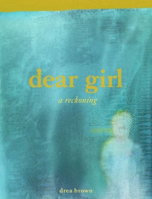 Preview thumbnail for 'dear girl: a reckoning
