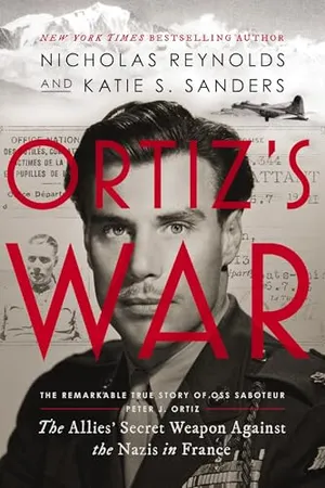 Preview thumbnail for 'Ortiz’s War: The Allies’ Secret Weapon Against the Nazis in France