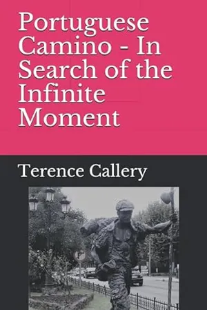Portuguese Camino - In Search of the Infinite Moment