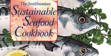 One Fish, Two Fish, Crawfish, Bluefish: The Smithsonian Sustainable Seafood Cookbook