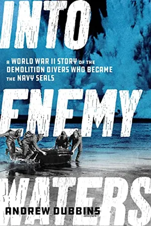 Preview thumbnail for 'Into Enemy Waters: A World War II Story of the Demolition Divers Who Became the Navy SEALS