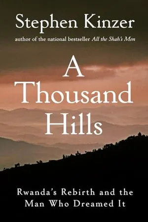 A Thousand Hills: Rwanda's Rebirth and the Man Who Dreamed It