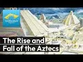 Preview thumbnail for video 'The Rise and Fall of the Aztec Civilization