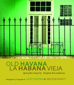 Preview thumbnail for 'Old Havana / La Habana Vieja: Spirit of the Living City / El espíritu de la ciudad viva (English and Spanish Edition)