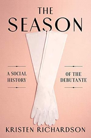Preview thumbnail for 'The Season: A Social History of the Debutante