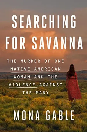Preview thumbnail for 'Searching for Savanna: The Murder of One Native American Woman and the Violence Against the Many