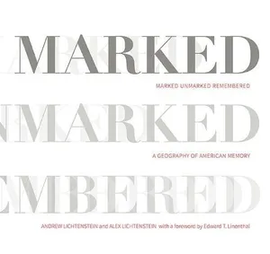 Preview thumbnail for 'Marked, Unmarked, Remembered: A Geography of American Memory: Marked, Unmarked