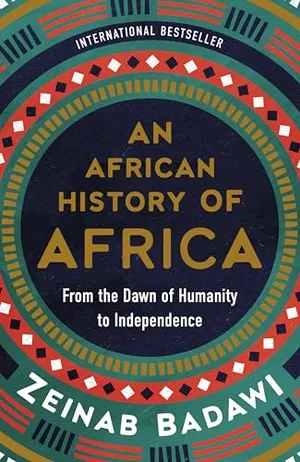 An African History of Africa: From the Dawn of Humanity to Independence – An International Bestseller Told Through the Voices of Africans
