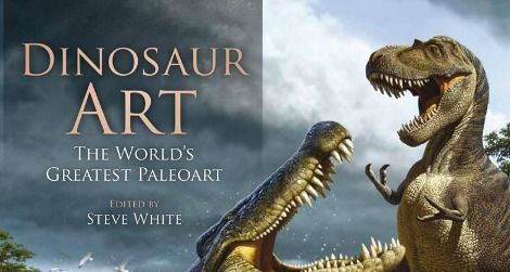 Dinosaur Art: The World’s Greatest Paleoart
