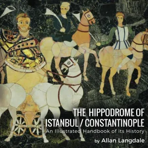 The Hippodrome of Istanbul / Constantinople: An Illustrated Handbook of its History