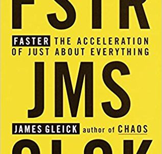 Faster: The Acceleration of Just About Everything