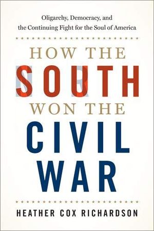 Preview thumbnail for 'How the South Won the Civil War: Oligarchy, Democracy, and the Continuing Fight for the Soul of America