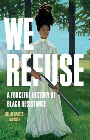 Preview thumbnail for 'We Refuse: A Forceful History of Black Resistance