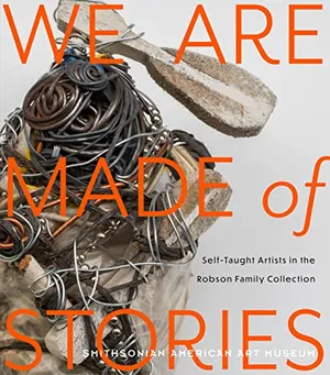 Preview thumbnail for 'We Are Made of Stories: Self-Taught Artists in the Robson Family Collection