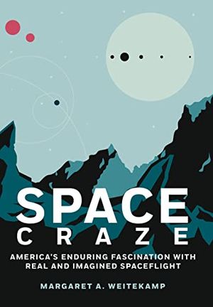 Preview thumbnail for 'Space Craze: America’s Enduring Fascination with Real and Imagined Spaceflight