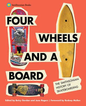 Preview thumbnail for Four Wheels and a Board: The Smithsonian History of Skateboarding