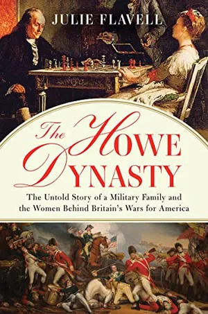 Preview thumbnail for 'The Howe Dynasty: The Untold Story of a Military Family and the Women Behind Britain's Wars for America