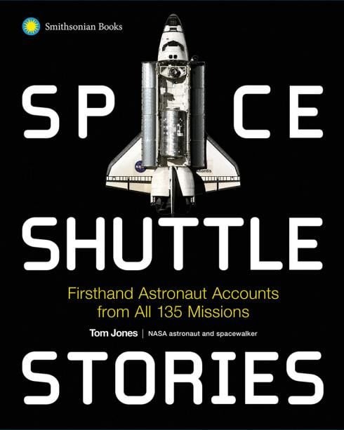 The cover of a book by astronaut Tom Jones titled “Space Shuttle Stories: Firsthand Astronaut Accounts from all 135 Missions.” The cover also features an image of Space Shuttle Atlantis.