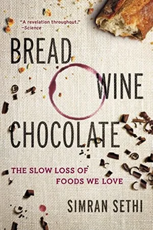 Preview thumbnail for 'Bread, Wine, Chocolate: The Slow Loss of Foods We Love