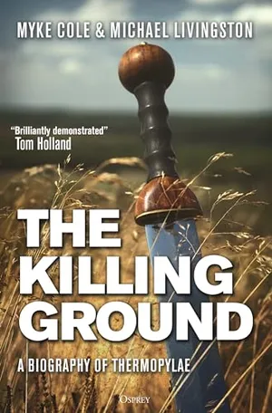 Preview thumbnail for 'The Killing Ground: A Biography of Thermopylae