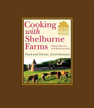 Preview thumbnail for 'Cooking with Shelburne Farms: Food and Stories from Vermont
