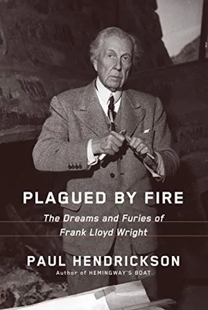 Preview thumbnail for 'Plagued by Fire: The Dreams and Furies of Frank Lloyd Wright