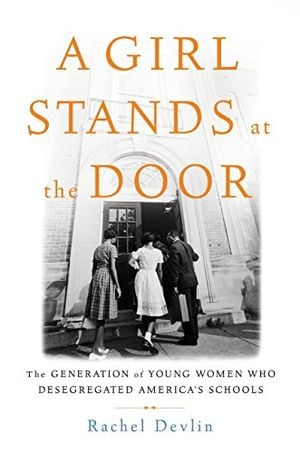 Preview thumbnail for 'A Girl Stands at the Door: The Generation of Young Women Who Desegregated America's Schools