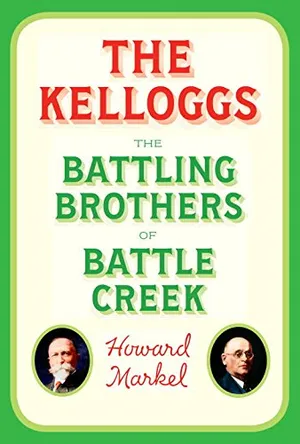 Preview thumbnail for 'The Kelloggs: The Battling Brothers of Battle Creek