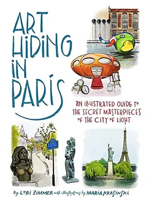 Preview thumbnail for 'Art Hiding in Paris: An Illustrated Guide to the Secret Masterpieces of the City of Light