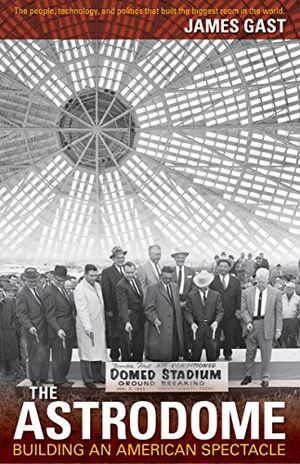 Remembering the Astrodome, the Eighth Wonder of the World