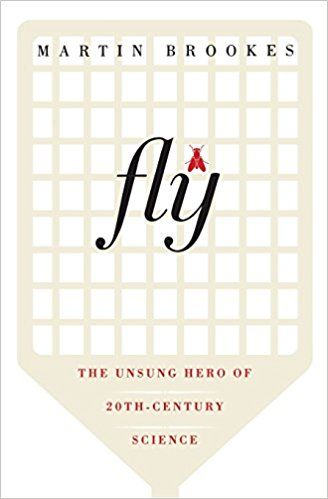 Fly: The Unsung Hero of Twentieth-Century Science