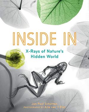 Preview thumbnail for 'Inside In: X-Rays of Nature's Hidden World