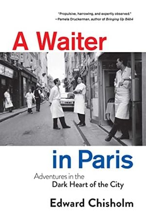 Preview thumbnail for 'A Waiter in Paris: Adventures in the Dark Heart of the City