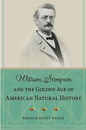 Preview thumbnail for 'William Stimpson and the Golden Age of American Natural History