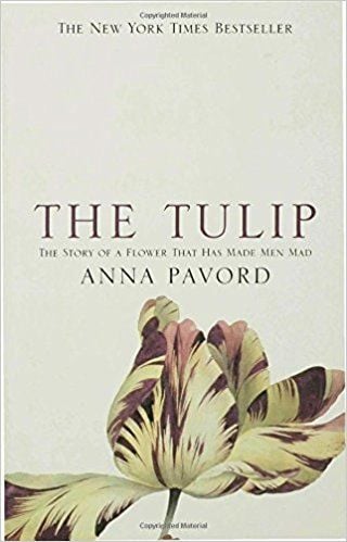 The Tulip: The Story of the Flower That Has Made Men Mad