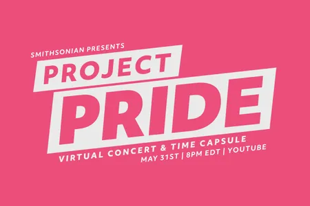 "Project Pride," a virtual concert and “time capsule,” will celebrate LGBTQ history, heritage and culture through musical performances, conversations and highlights from the Smithsonian Institution’s collections.