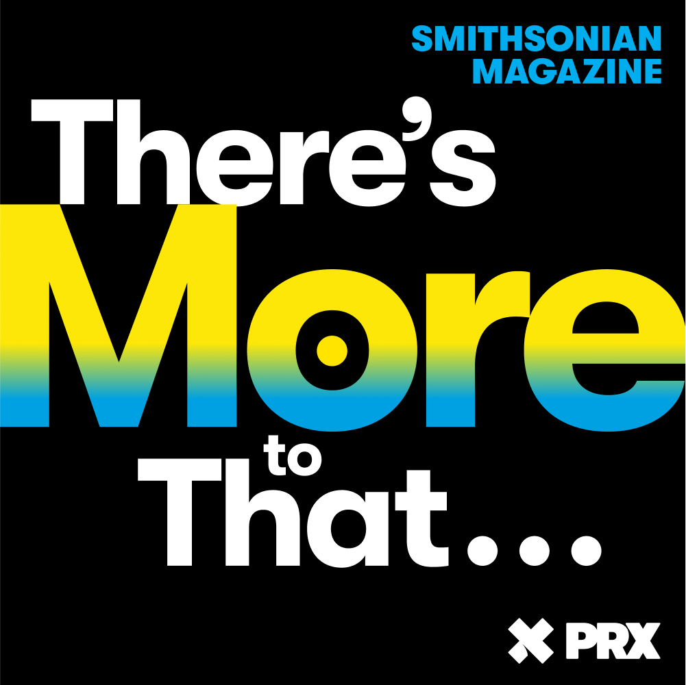 Smithsonian Podcast: Theres More to That Smithsonian Magazine