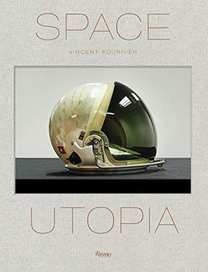 Preview thumbnail for 'Space Utopia: A Journey Through the History of Space Exploration from the Apollo and Sputnik Programmes to the Next Mission to Mars