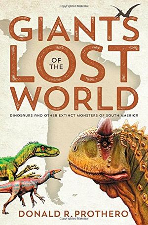 Preview thumbnail for Giants of the Lost World: Dinosaurs and Other Extinct Monsters of South America