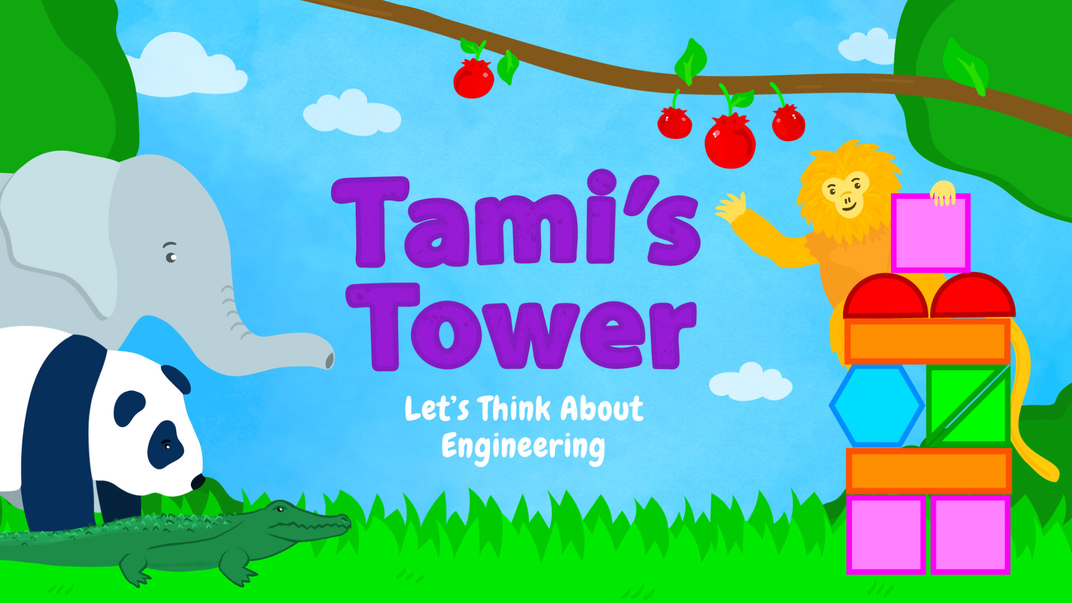Tami’s Tower: Let’s Think About Engineering was developed by the Smithsonian Science Education Center and is available for free.